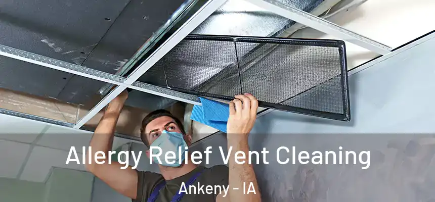  Allergy Relief Vent Cleaning Ankeny - IA