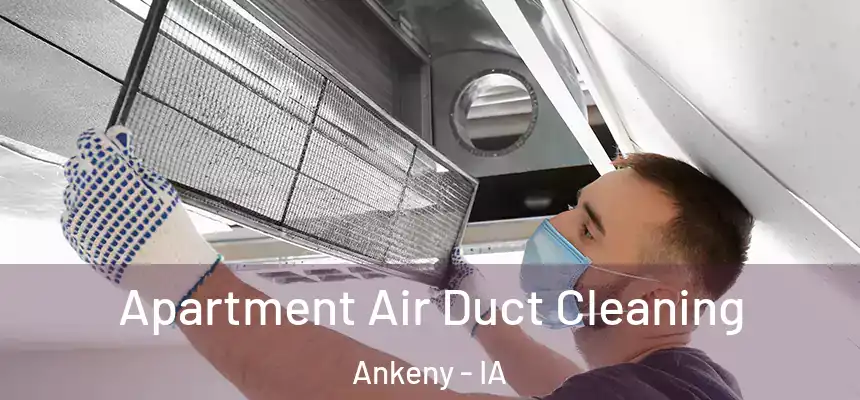Apartment Air Duct Cleaning Ankeny - IA