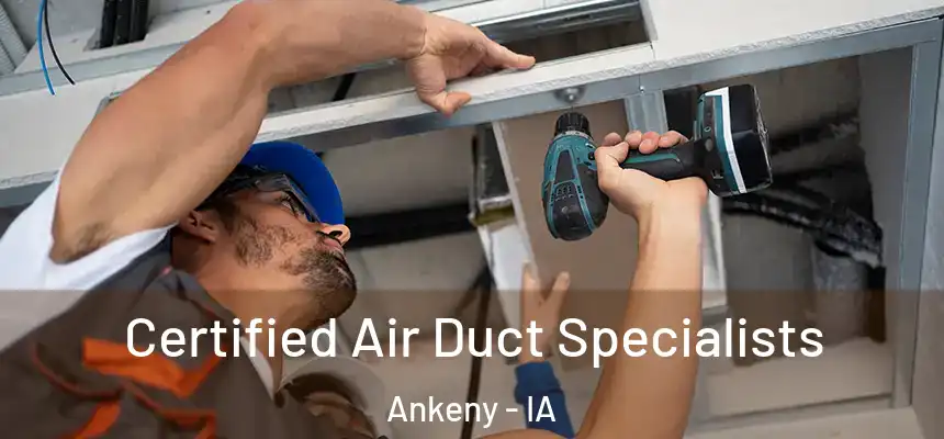 Certified Air Duct Specialists Ankeny - IA