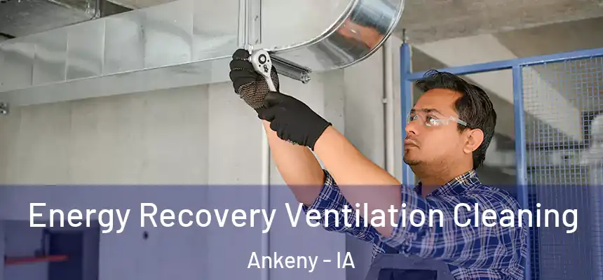 Energy Recovery Ventilation Cleaning Ankeny - IA