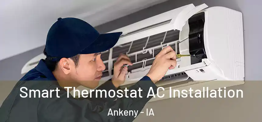  Smart Thermostat AC Installation Ankeny - IA