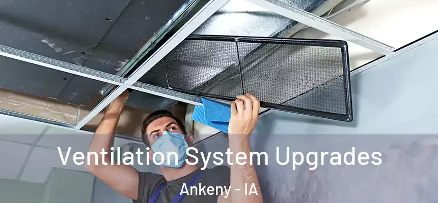 Ventilation System Upgrades Ankeny - IA